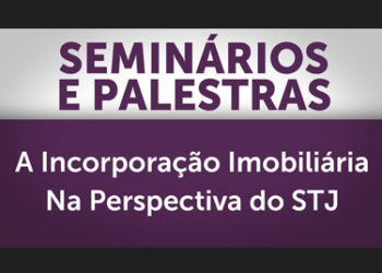 Seminário Direito e a Incorporação Imobiliária