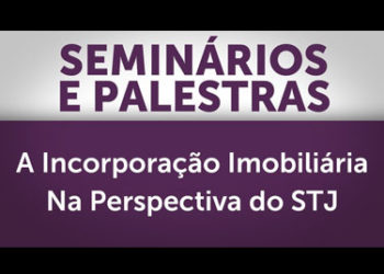 A Incorporação Imobiliária na Perspectiva do STJ