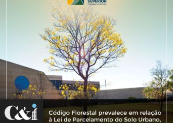 Código Florestal prevalece em relação à Lei de Parcelamento do Solo Urbano, decide Segunda Turma do STJ