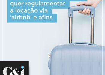 Projeto de Lei 2.474/2019 quer regulamentar a locação por temporada via “airbnb” e afins