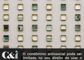 O Condômino Antissocial pode ser limitado no seu direito de usar o próprio imóvel?