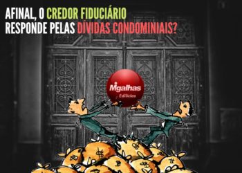 O credor fiduciário responde pelas dívidas condominiais incidentes sobre o imóvel objeto da garantia?