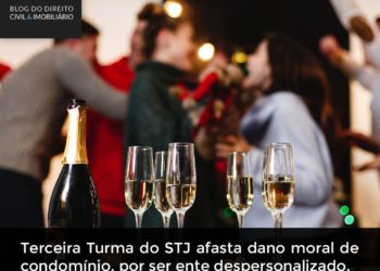 Terceira Turma do STJ afasta dano moral de condomínio, por ser ente despersonalizado