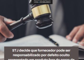 Fornecedor pode ser responsabilizado por defeito oculto apresentado em produto fora do prazo de garantia