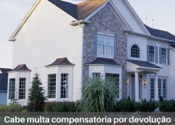 Segundo STJ, é possível o pagamento de multa compensatória por devolução de imóvel em ação de despejo