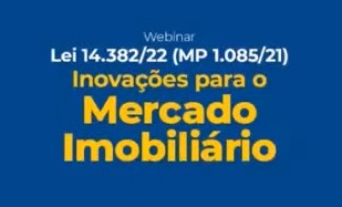 #BC&Indica: Webinar: Lei 14.382/22 (MP 1.085/21) – Inovações para o Mercado Imobiliário