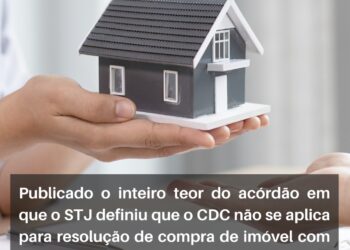 STJ fixa tese de que o CDC não se aplica para resolução de contrato de compra e venda de imóvel com alienação fiduciária em garantia (Tema 1.095)