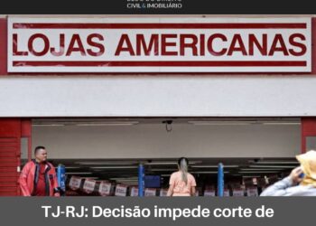 TJRJ: Decisão impede corte de energia e emissão de ordens de despejo contra o Grupo Americanas