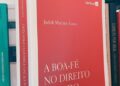 BC&Indica: “A boa-fé no direito privado: critérios para sua aplicação”, da professora Judith Martins-Costa